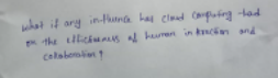 what if any in-thunce has cloud computing had
on the effichness of heuran in drection and
collaboration