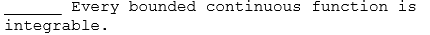 Every bounded continuous function is
integrable.
