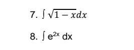 7. Į V1- xdx
8. ſ e2x dx
