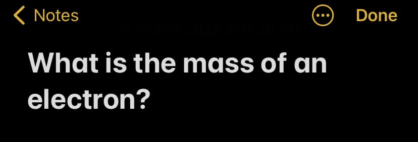 ( Notes
Done
...
What is the mass of an
electron?
