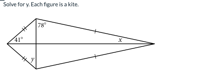 Solve for y. Each figure is a kite.
41°
y
78°
x