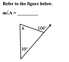 Refer to the figure below.
m/A=
106°
A
39°