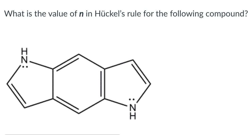 What is the value of n in Hückeľ's rule for the following compound?
:ZI
IZ:
