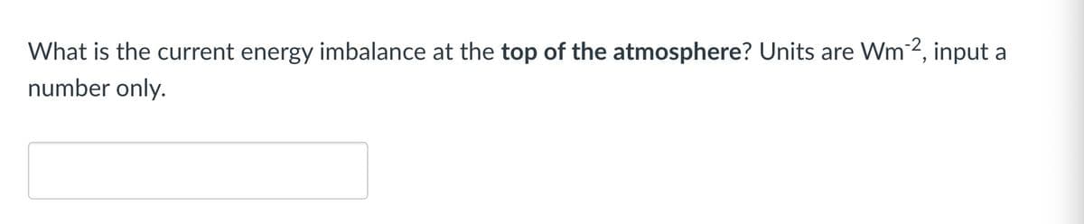 What is the current energy imbalance at the top of the atmosphere? Units are Wm-2, input
number only.