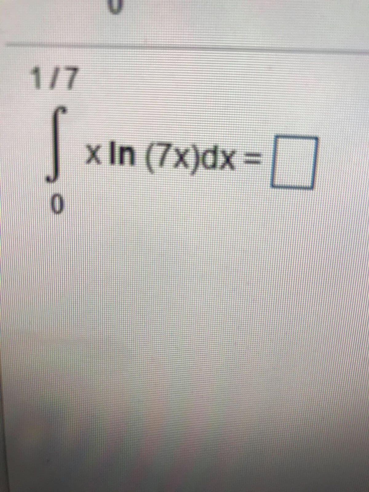 1/7
x In (7x)dx =
%3D
