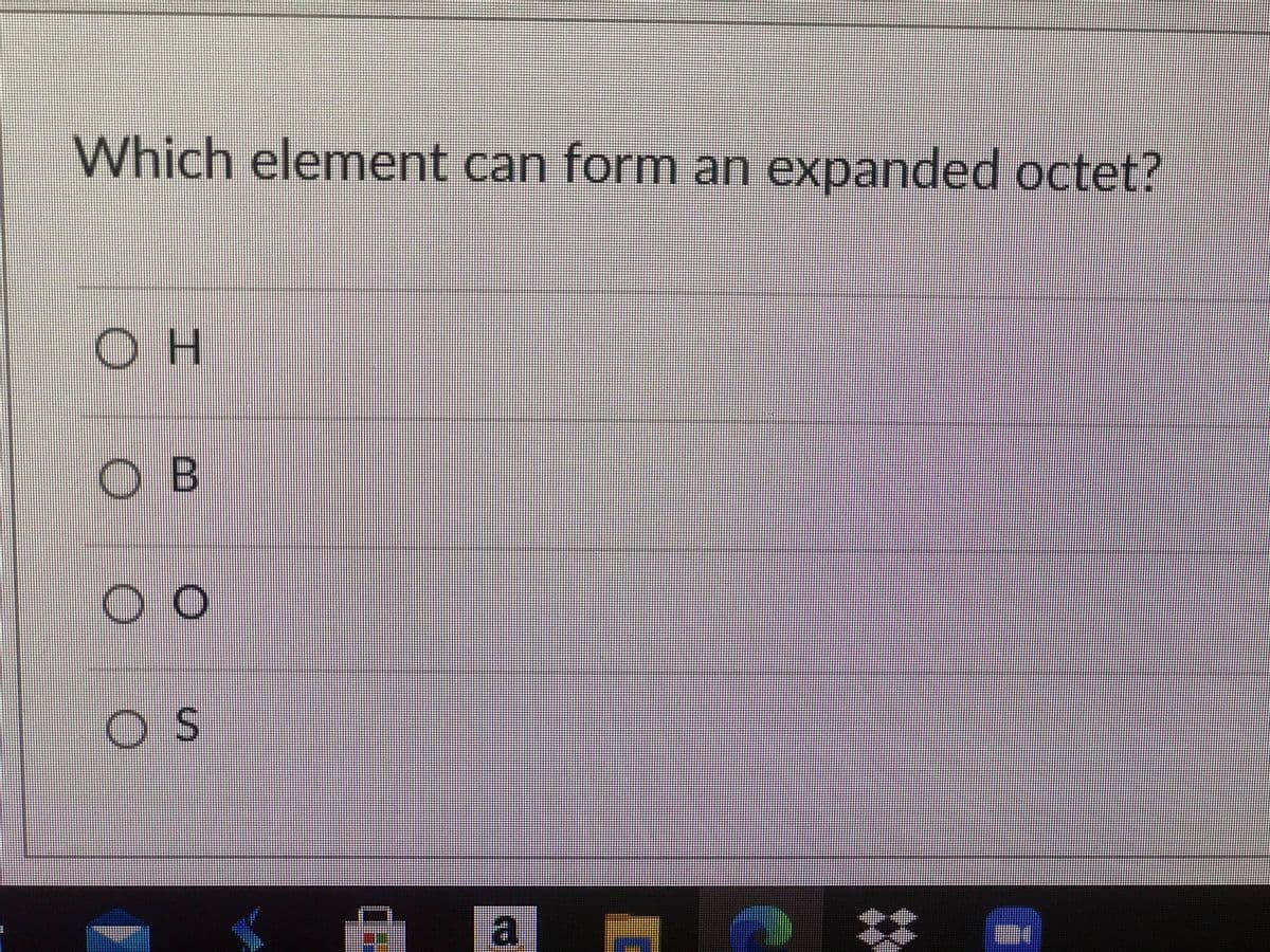 Which element can form an expanded octet?
OH
OB
a
