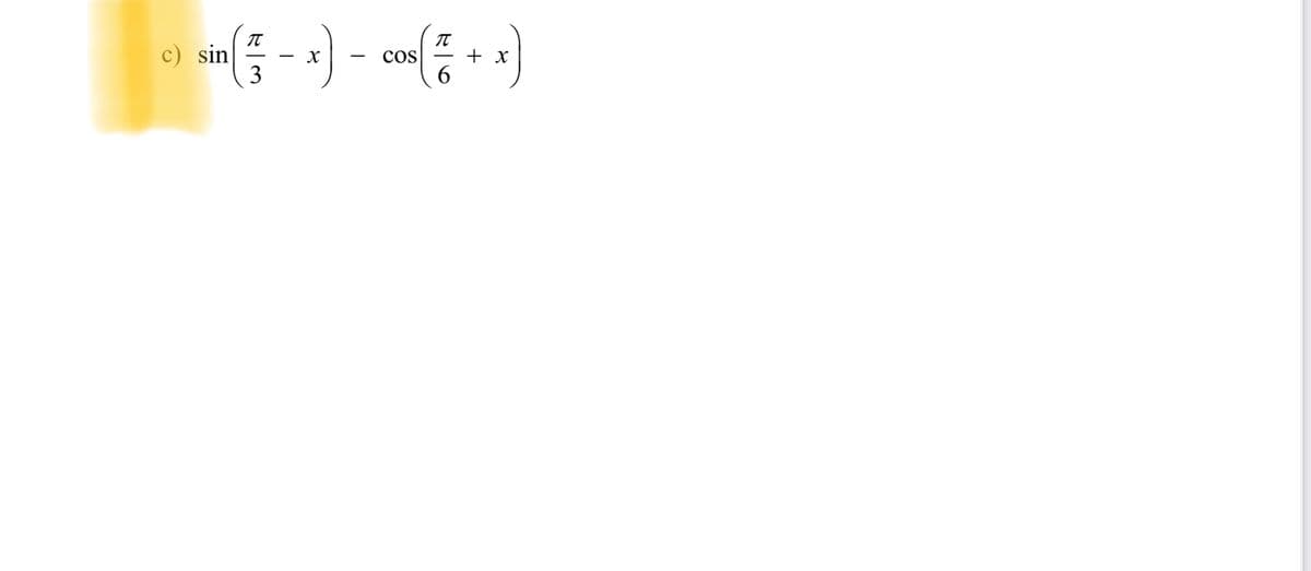 c) sin
sin(31/3 - x) - cos(17/1 + x)
COS
6