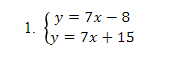 y = 7x – 8
1.
ly = 7x + 15
