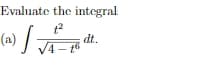 Evaluate the integral
(a)
dt.
