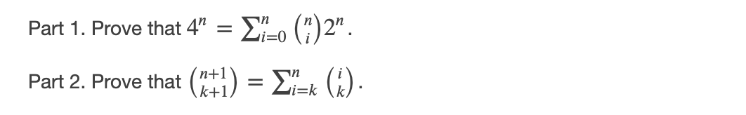 E (1) 2" .
Part 1. Prove that 4"
i=0
Part 2. Prove that (") =
E ().
in
k+1,
i=k
