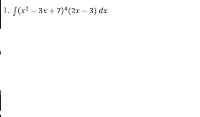 1. f(x²-3x+7)4 (2x - 3) dx