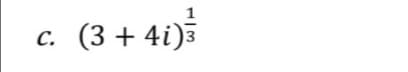 c. (3 + 4i)3
41)
