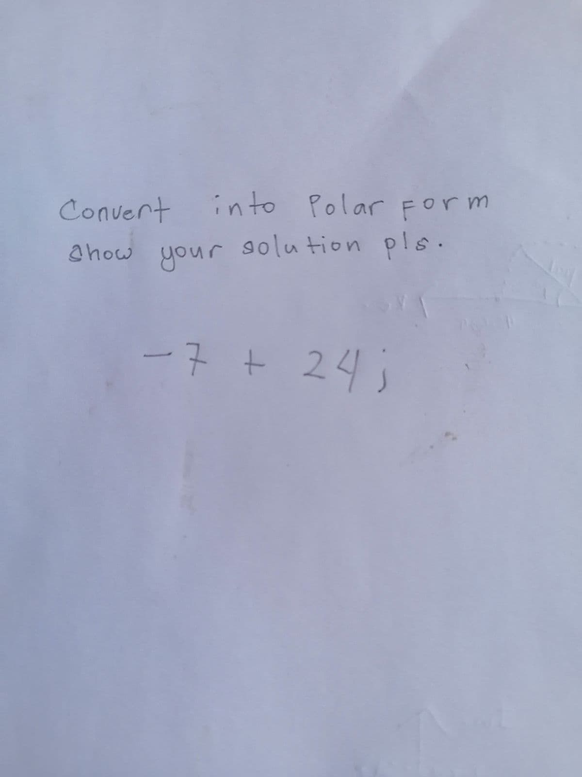 Convert into Polar Form
show your solution pls.
- 7 + 24;