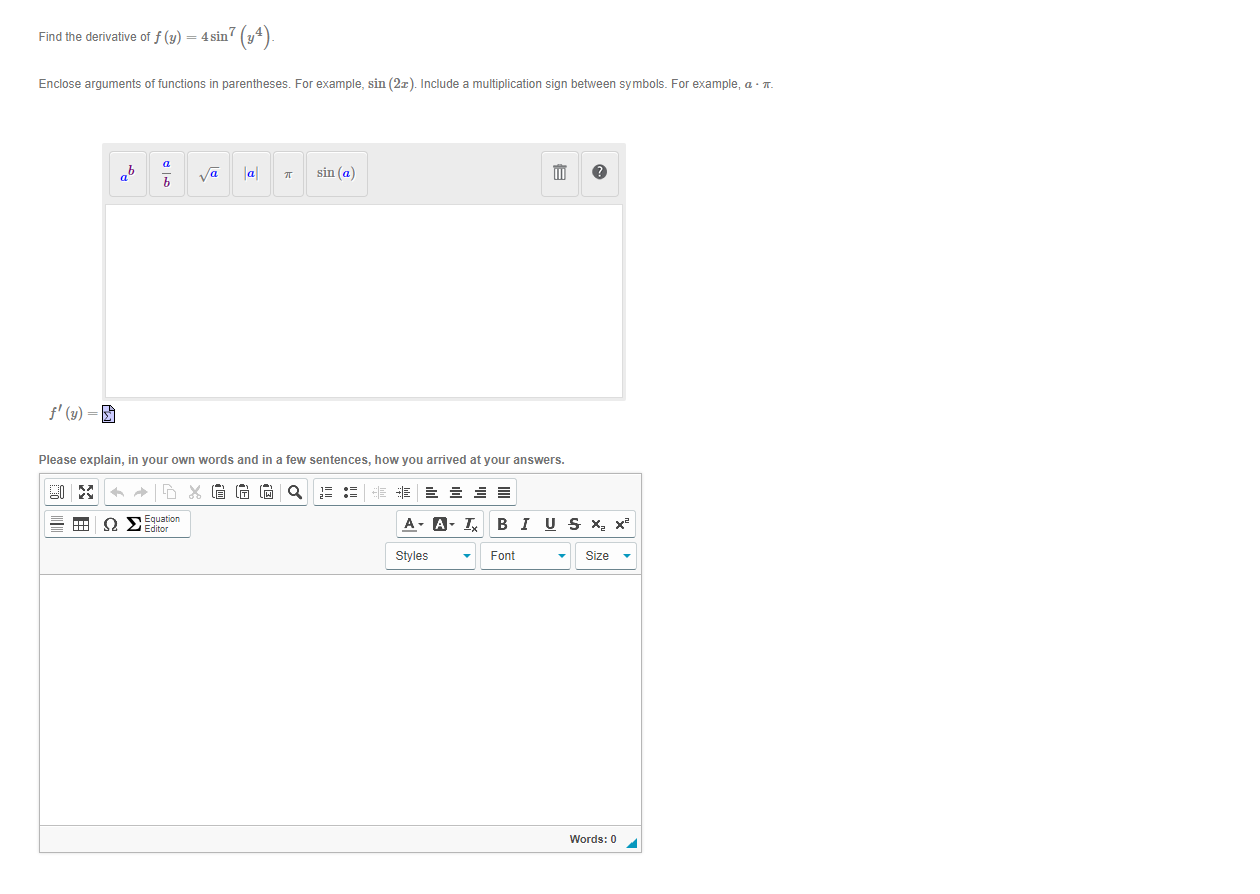 Find the derivative of f (y) = 4 sin? (y4).
%3D
