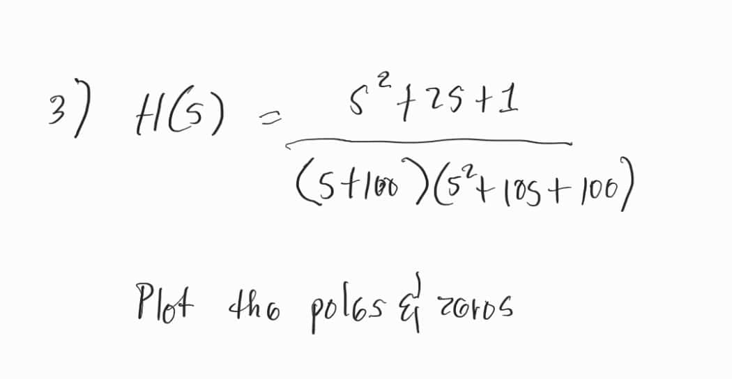 3) HG)
5725+1
l00
t 106
Plot the polos & zoros
