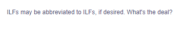 ILFs may be abbreviated to ILFs, if desired. What's the deal?