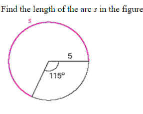Find the length of the arc s in the figure
S
115⁰
5