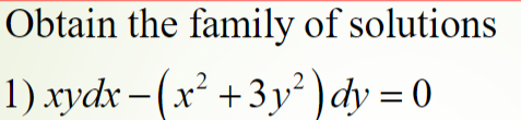 Obtain the family of solutions
1) rydx -
x+3y )dy = 0
