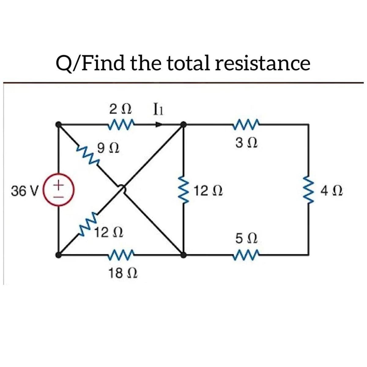 Q/Find the total resistance
20
In
3 0
36 V
12 N
12 N
5Ω
18 N
