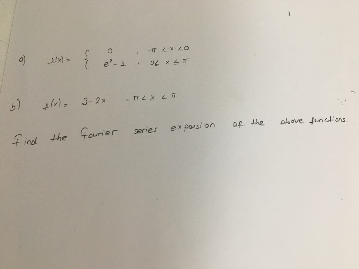 -T LX O
H1x) =
02 × と T
3- 2x
Find the
Fourier
3yt すo
above functions.
series
ex porsi on
