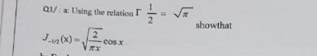 Q1/: a: Using the relation I
showthat
J2 (x)=,
2.
cos x
