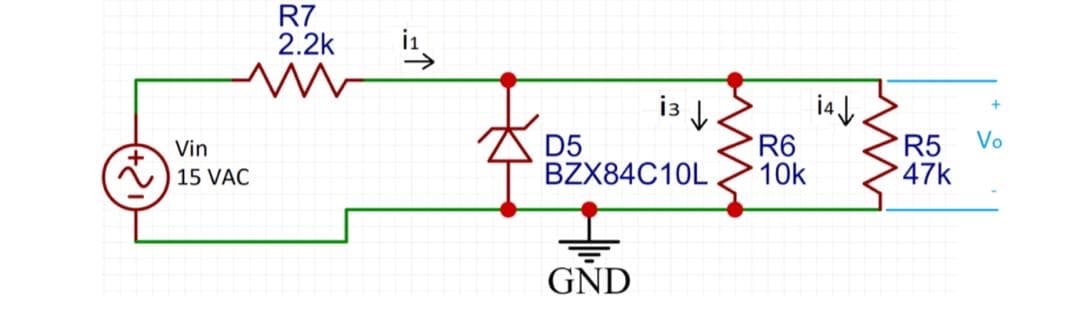 R7
2.2k
i
i4
Vo
D5
BZX84C10L
R6
10k
R5
47k
Vin
15 VAC
GND

