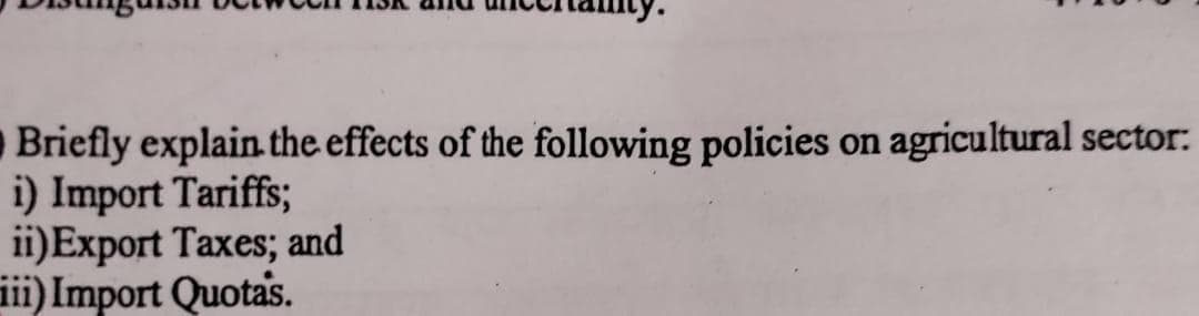 Briefly explain the effects of the following policies on agricultural sector:
i) Import Tariffs;
ii)Export Taxes; and
i) Import Quotas.
