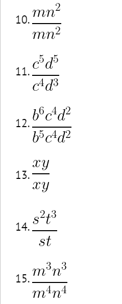 10.
11.
mn²
mn²
12.
13.
14.
c5d5
cAd³
b6c¹d²
4
b5 c¹d²
xy
xy
s²t³
st
3.3
mon
mªnª
15..