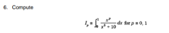 6. Compute
1,= de for p= 0,1
10
