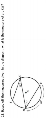 D.
13. Based off the measures given in the diagram, what is the measure of arc CE?
