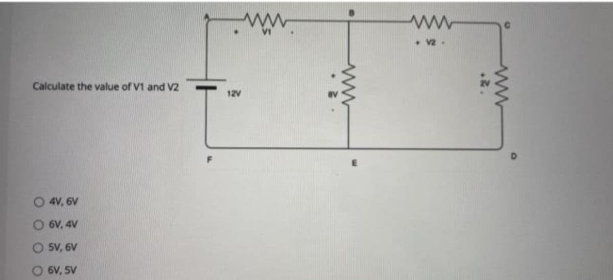 Calculate the value of V1 and V2
4V, 6V
6V, 4V
5V, 6V
6V, 5V
12V
ww
V2.
www