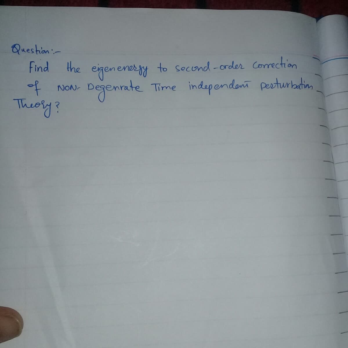 Question:-
Find eigenenersy to second-order Corection
of
Theory?
the
Degenmte
independent pesturbation
NON-
Time
