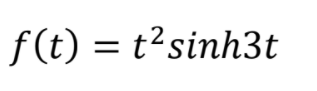 f(t) = t'sinh3t
