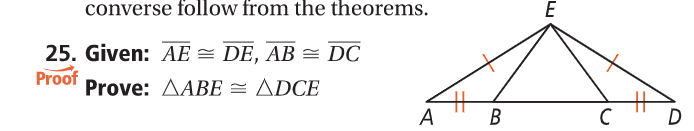 converse follow from the theorems.
E
25. Given: AE = DE, AB = DC
Proof
Prove: AABE = ADCE
%23
В
A
%23
D
C
