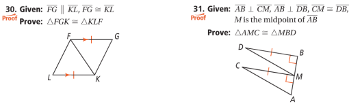 30. Given: FG || KL, FG = KL
Proof
Prove: AFGK = AKLF
31. Given: AB 1 CM, AB 1 DB, CM
Proof
= DB,
Mis the midpoint of AB
Prove: AAMC = AMBD
D
B
K
A
