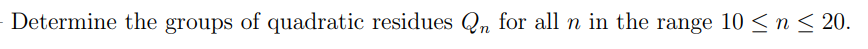 Determine the groups of quadratic residues Qn for all n in the range 10 ≤ n ≤ 20.