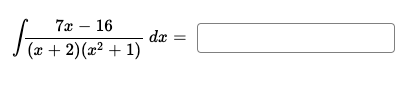 7x – 16
dx
J(a + 2)(x² + 1)
||

