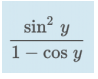 sin y
2
1- cos y
COS
