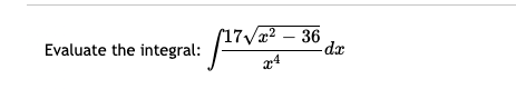 Evaluate the integral:
7a2 – 36
24
