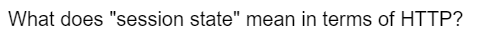 What does "session state" mean in terms of HTTP?