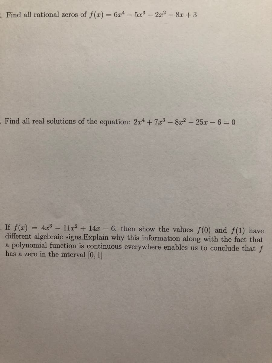 Find all rational zeros of f(x) = 6x4-5x3 - 2x2 -8x+3
%3D
