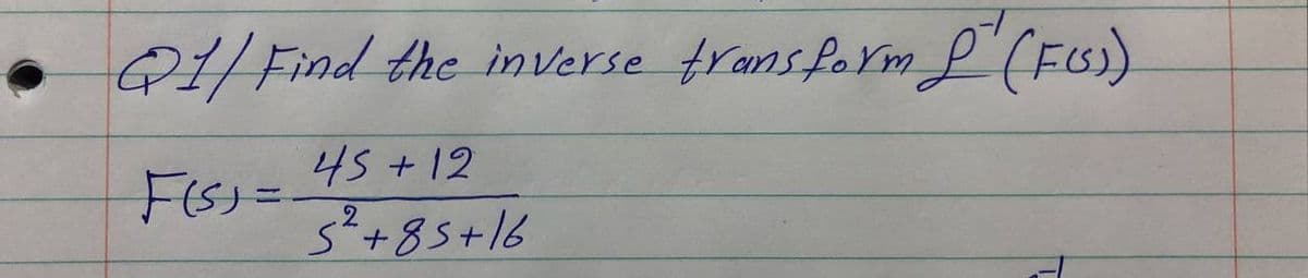 Q1/Find the inverse frans form f (FGS)
45+12
FISS=
%3D
5+85+16
