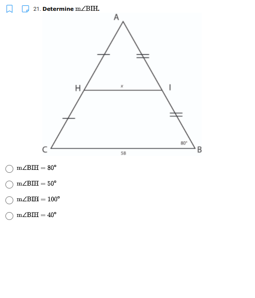 21. Determine m/BIH.
A
H
B
58
MZBIH = 80°
MZBIH = 50°
100°
BIH
40°
%3D
