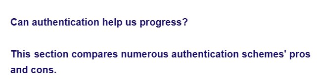 Can authentication help us progress?
This section compares numerous authentication schemes' pros
and cons.