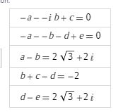 -a --ib+c=0
-a --b-d+ e = 0
a - b= 2 v3 +2 i
b+c-d= -2
d-e = 2 v3 +2 i
