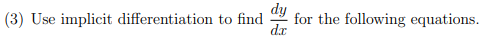 Use implicit differentiation to find for the following equations.
d.
