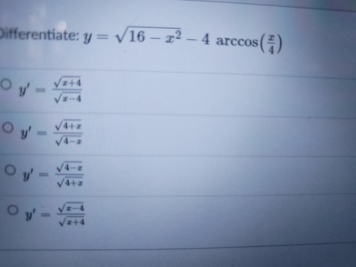 Differentiate: y = /16 – 2² – 4 arccos()
a+4
Oy-
Oy=
Oy-
Oy-
