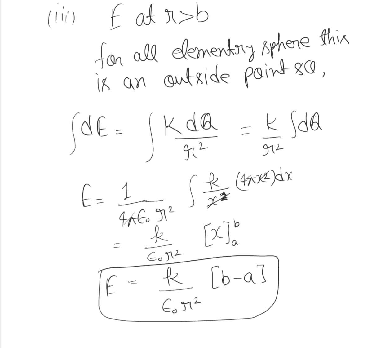 f at r>b
for all elemendry Aphore this
is an outride psint 80,
dE=
Kda
=k (da
912
E= 1
[x],"
GorZ
k [b-a]
Eo r2
