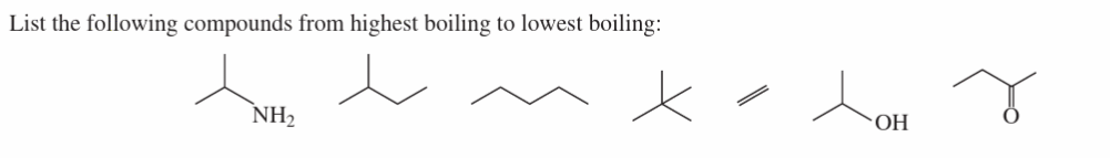 List the following compounds from highest boiling to lowest boiling:
NH₂
OH
r