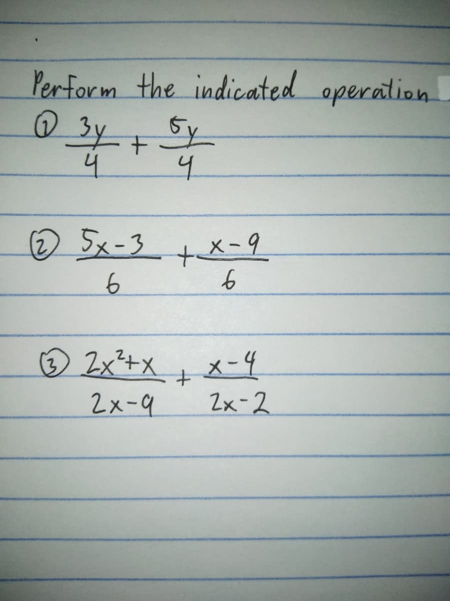 Perform the indicated operation.
4.
©5x-3
+X-9
6.
☺ Zx²+x, x-4
2x-9
Zx-2
